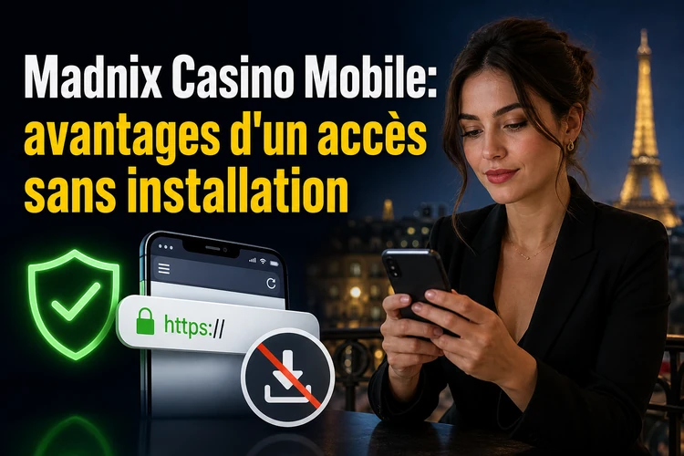 Madnix Casino Mobile: avantages d'un accès sans installation